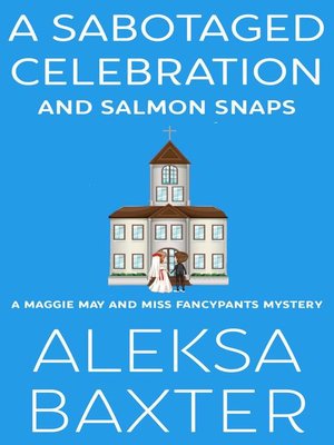 cover image of A Sabotaged Celebration and Salmon Snaps